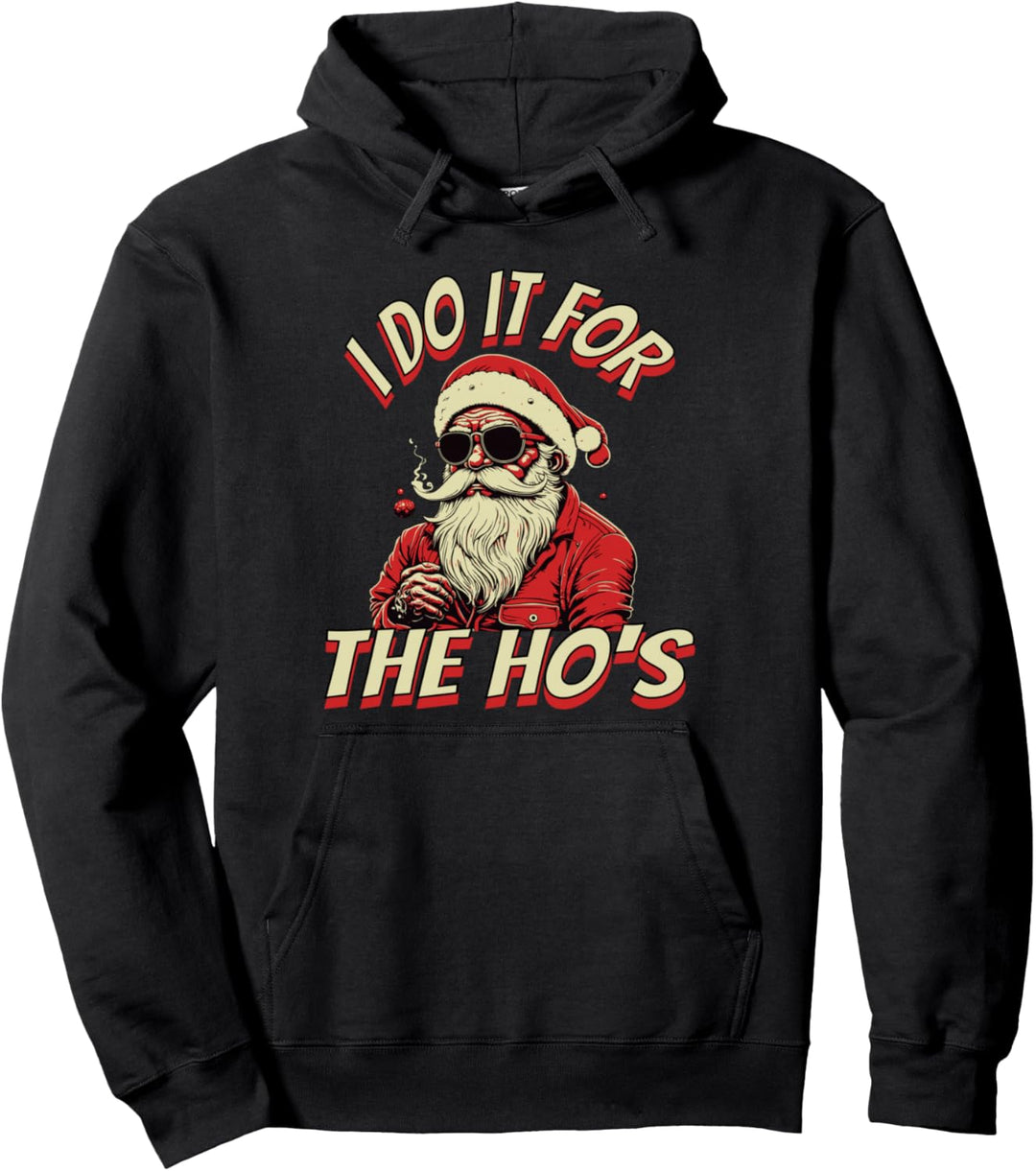 I Do It For The Ho's Santa Claus Christmas Pullover Hoodie