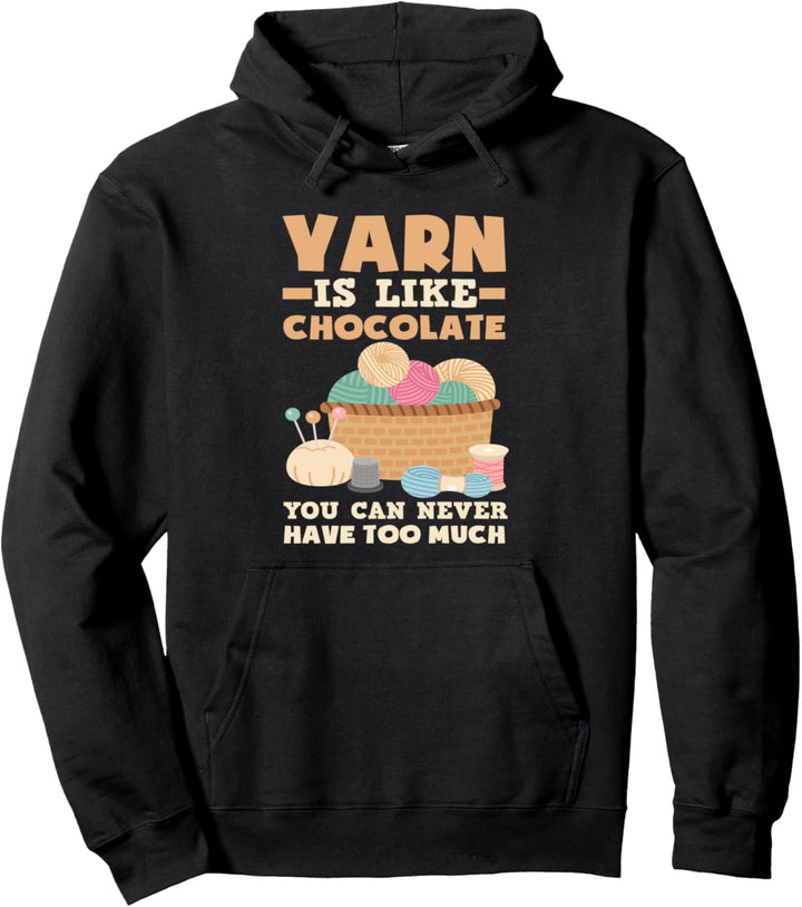 Garn ist wie Schokolade, die Sie nie zu viel haben können – Stricker. Pullover Hoodie
