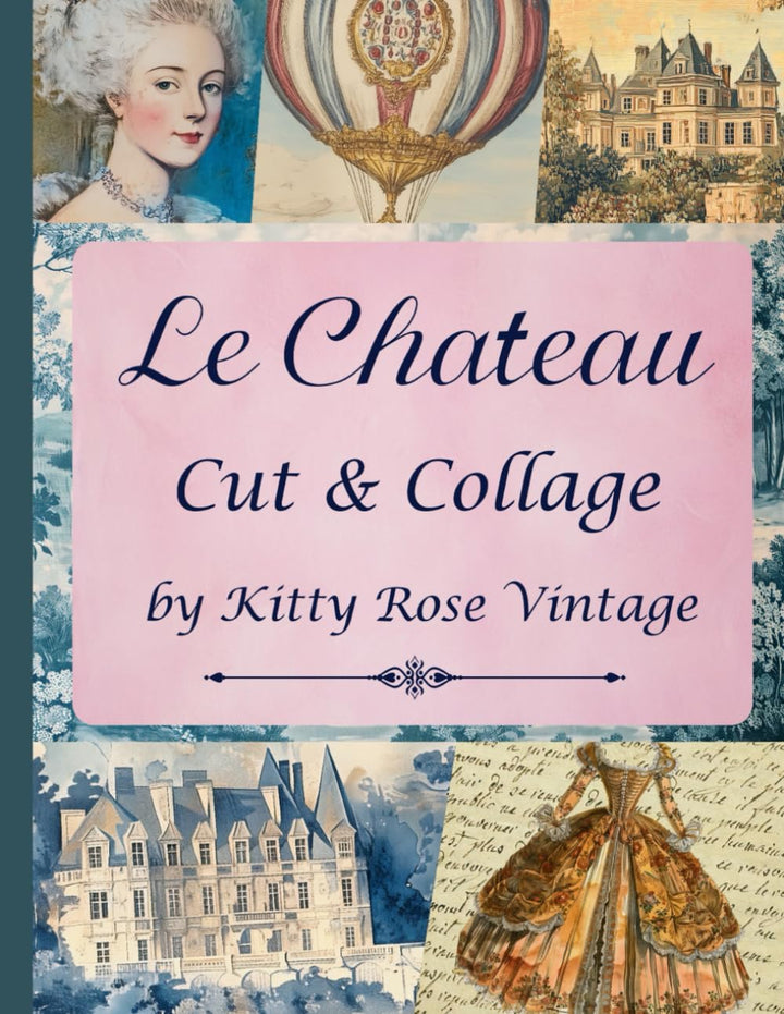 Le Chateau Cut & Collage: 18th Century Style French Image Collection For Junk Journals, Decoupage, S