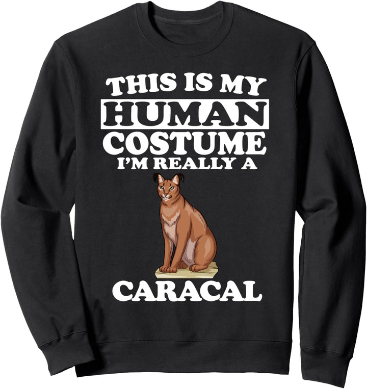 This Is My Human Costume I'm Really A Caracal Cat Sweatshirt