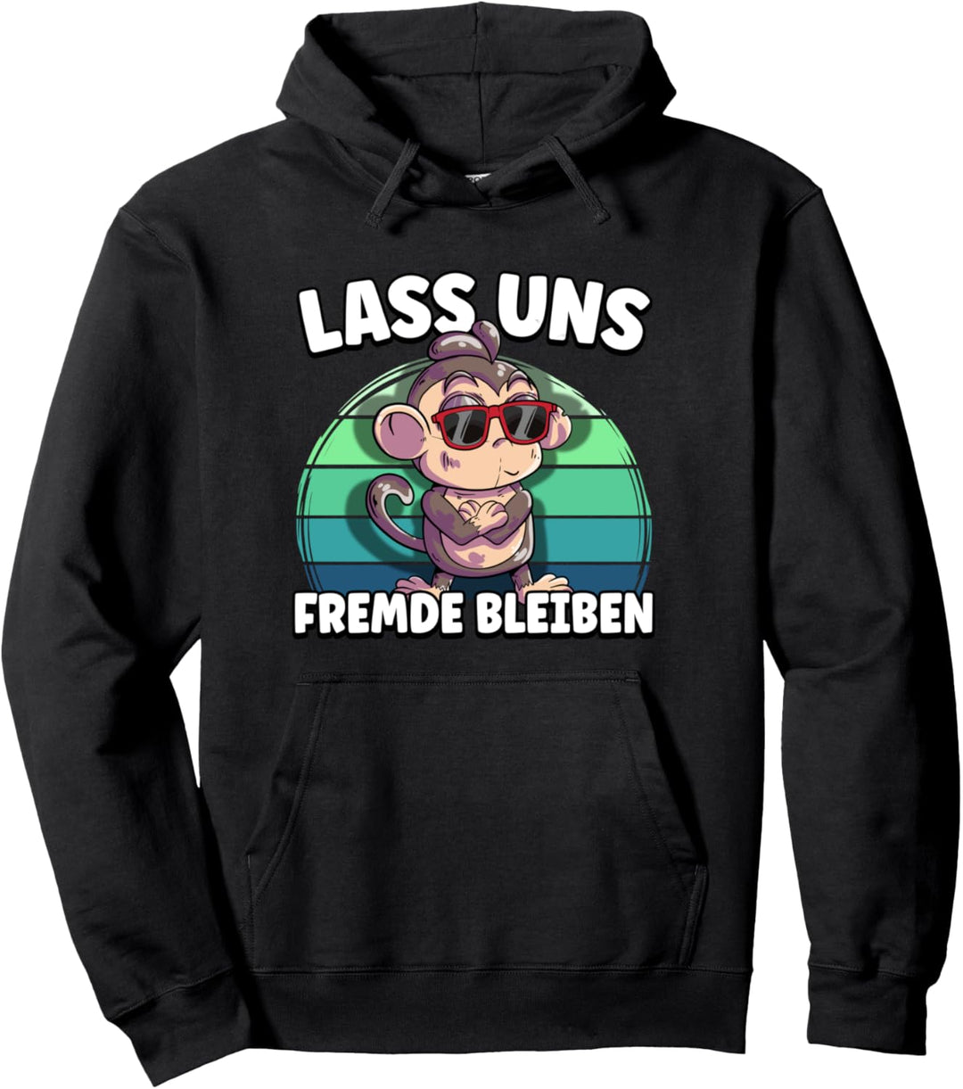 Lass uns Fremde bleiben Pullover Hoodie