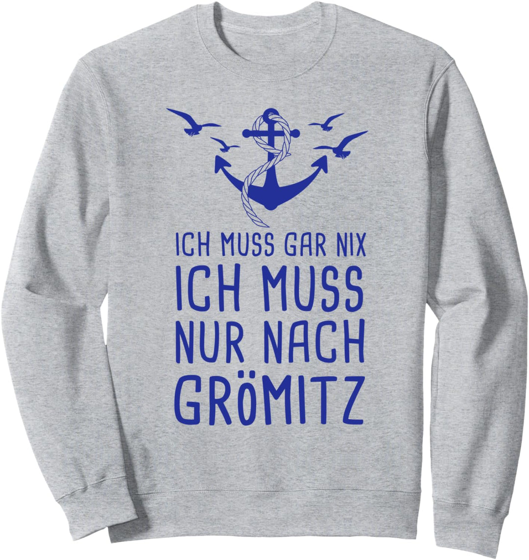 Ich Muss Gar Nix Ich Muss Nur Nach Grömitz Ostsee Urlaub Sweatshirt