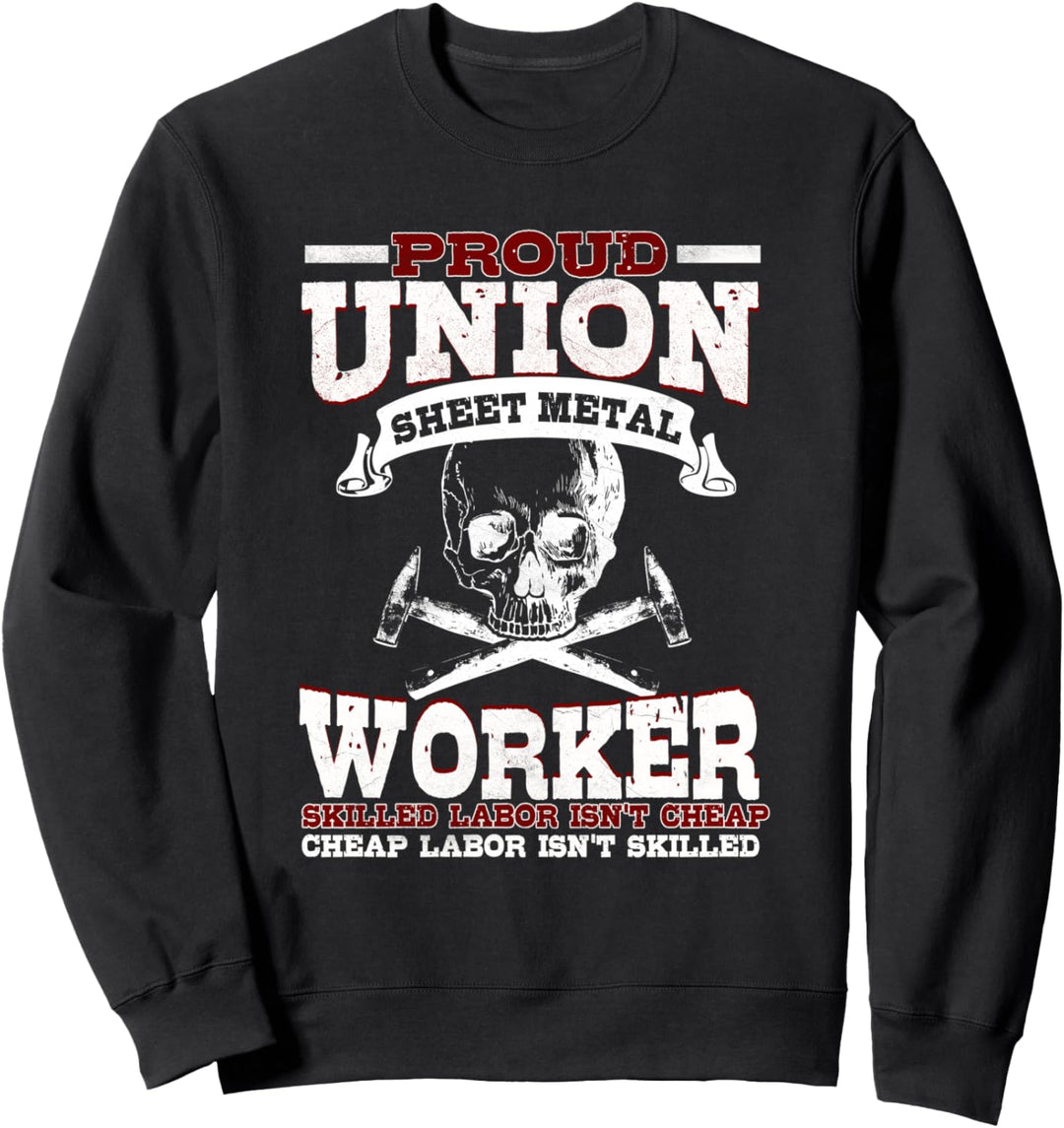 Sheet Metal Worker Gifts Proud Union Skilled Labor Sweatshirt