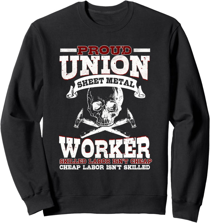 Sheet Metal Worker Gifts Proud Union Skilled Labor Sweatshirt