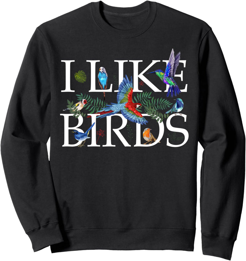 Bird Lovers Gifts For Women Men I Like Birds - Bird Watching Sweatshirt