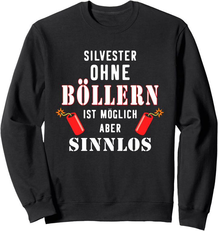 SILVESTER OHNE BÖLLERN Feuerwerk Spruch Pyromane Sweatshirt