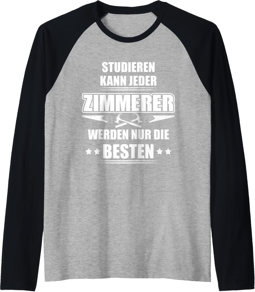 Herren Studieren kann jeder, Zimmerer werden nur die Besten! Raglan