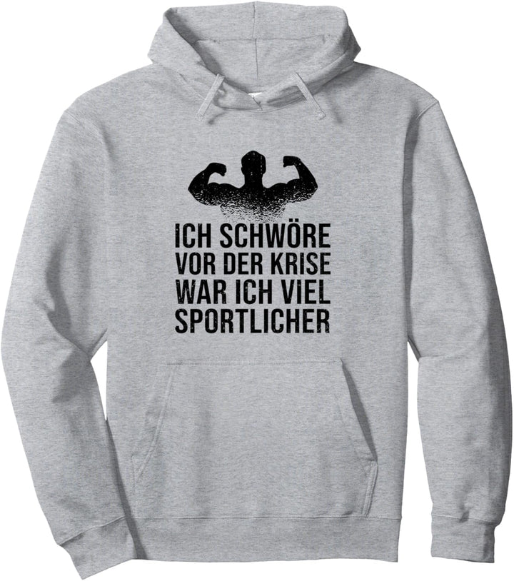 Ich Schwöre Vor Der Krise War Ich Sportlicher Gym Fitness Pullover Hoodie