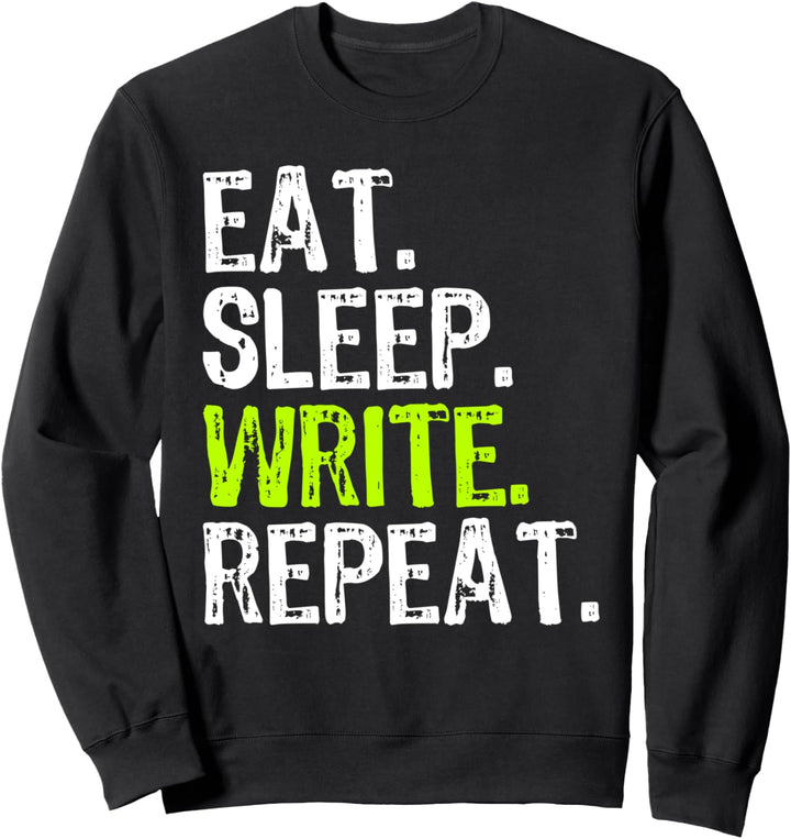 Eat Sleep Write Repeat Writing Novel Writer Teacher Funny Sweatshirt
