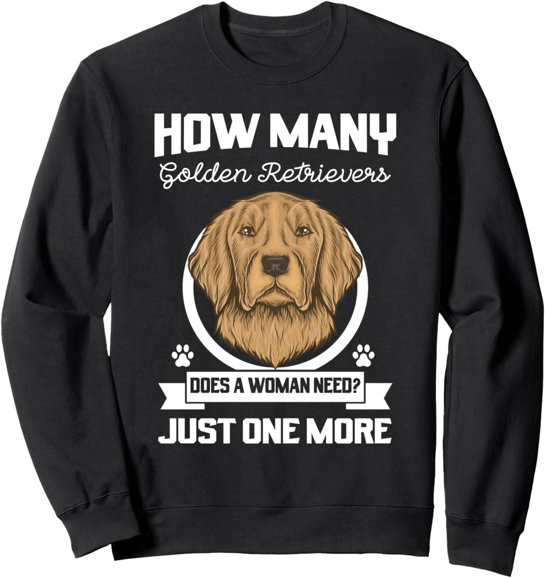 Golden Retrievers braucht eine Frau Golden Retrievers Sweatshirt