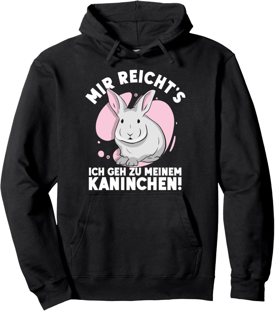 Mir Reichts Ich Geh Zu Meinem Kaninchen Pullover Hoodie