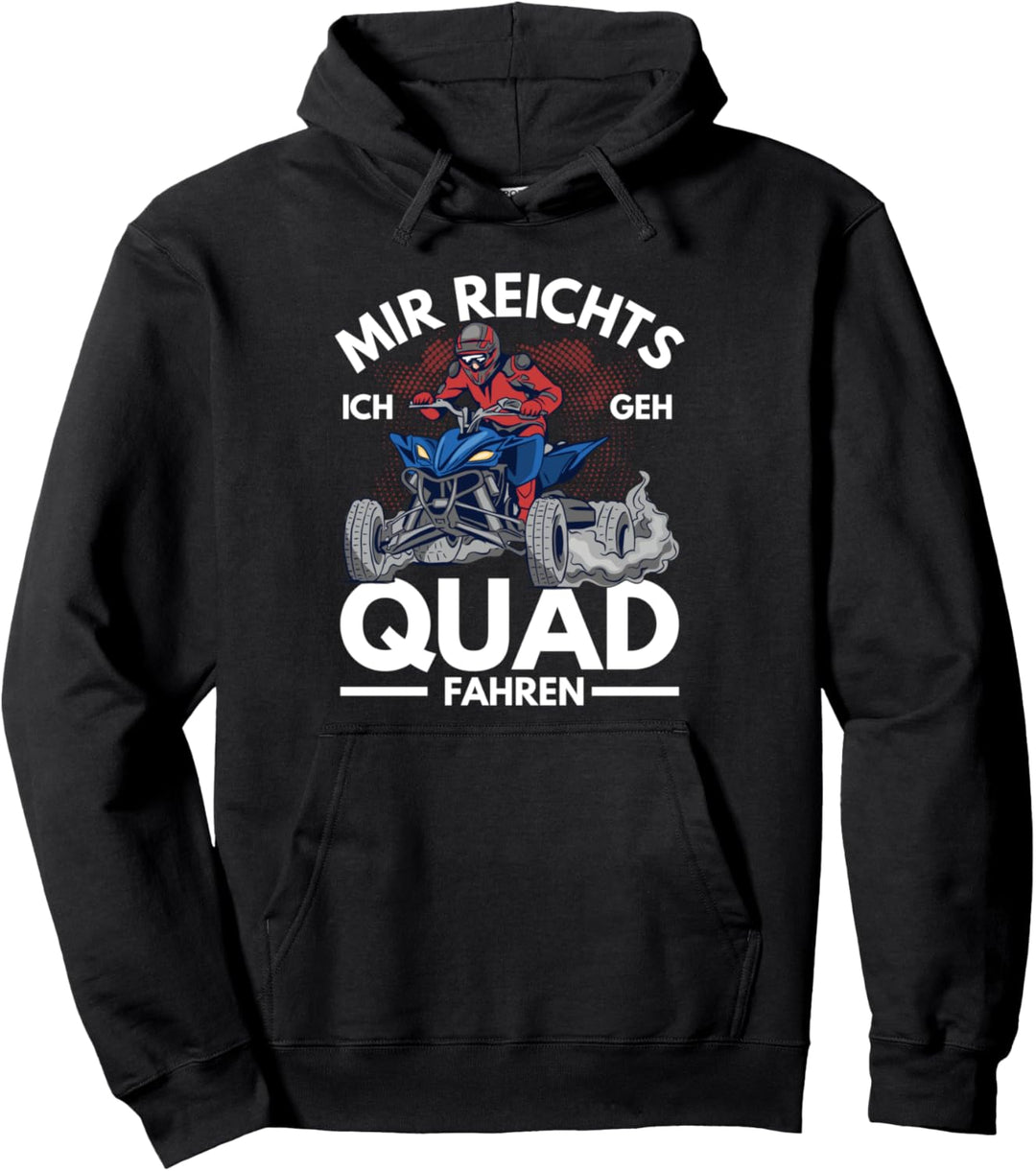Mir Reichts Ich Geh Quad Fahren Spruch Quadfahrer 4x4 Quad B Pullover Hoodie