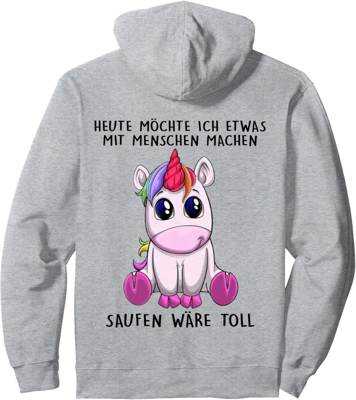 heute möchte ich etwas mit menschen machen saufen wäre toll Pullover Hoodie