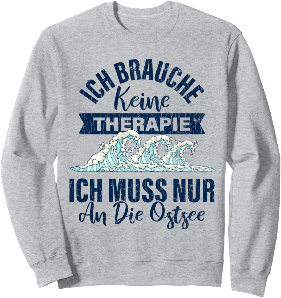 Ich Brauche Keine Therapie Ich Muss Nur An Ostsee Geschenke Sweatshirt