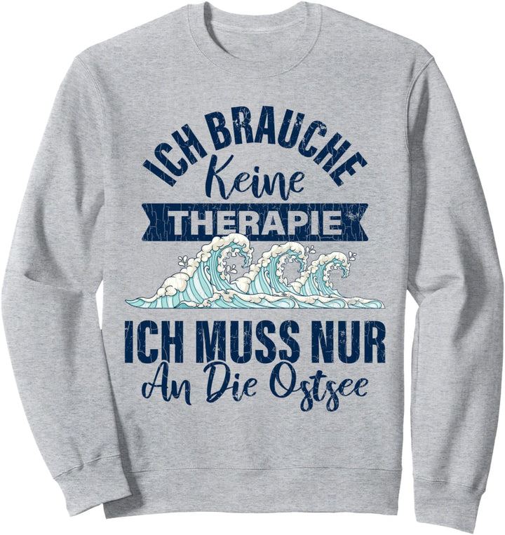 Ich Brauche Keine Therapie Ich Muss Nur An Ostsee Geschenke Sweatshirt
