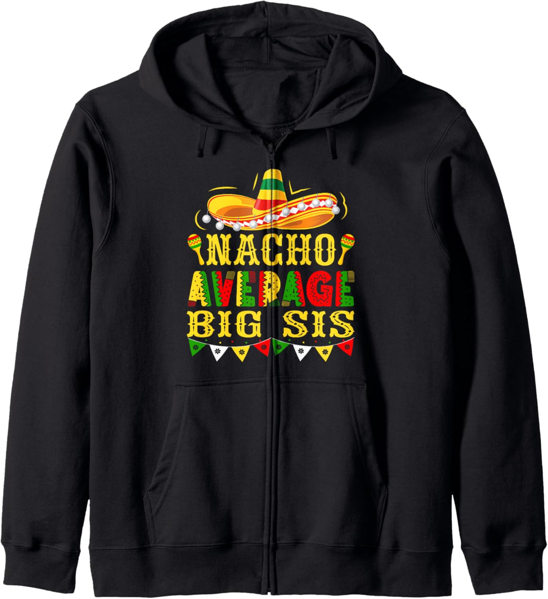 Nacho Average Big Sister Mexican Cinco de Mayo Kapuzenjacke