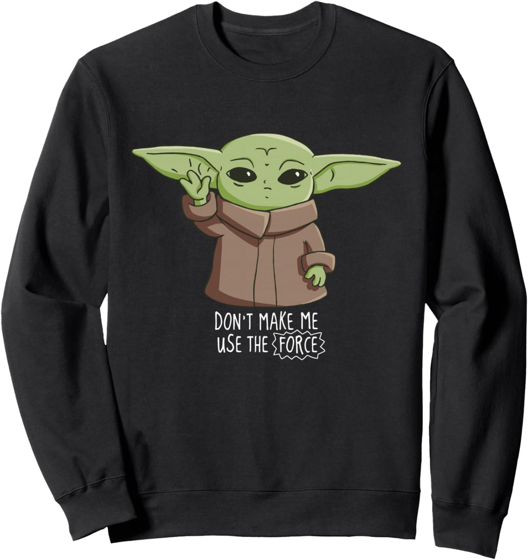 The Mandalorian the Child Don't Make Me Use The Force Sweatshirt