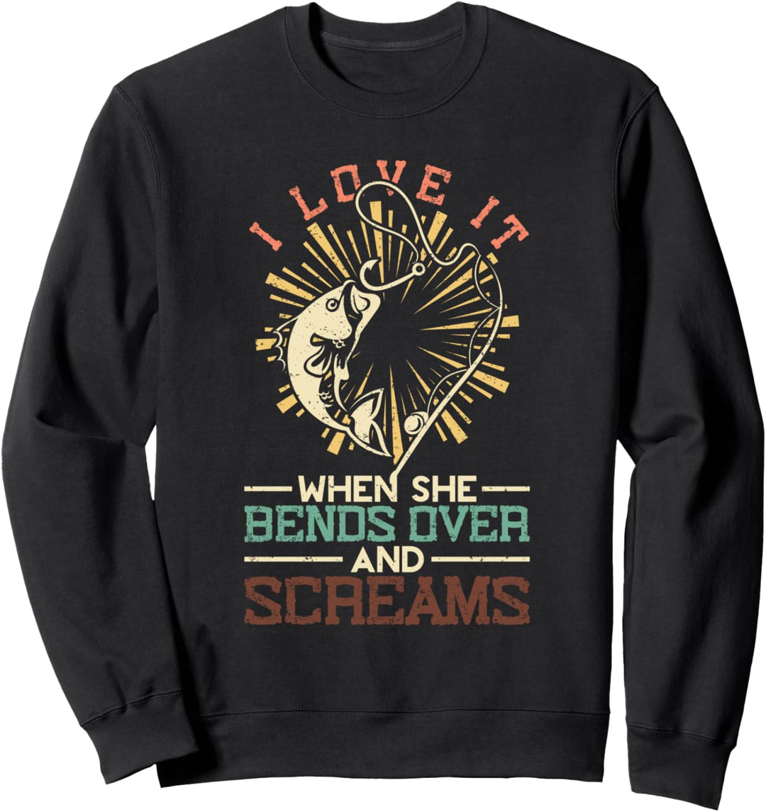 Ich liebe es wenn sie sich nach vorne beugt Lustiges Angeln Sweatshirt