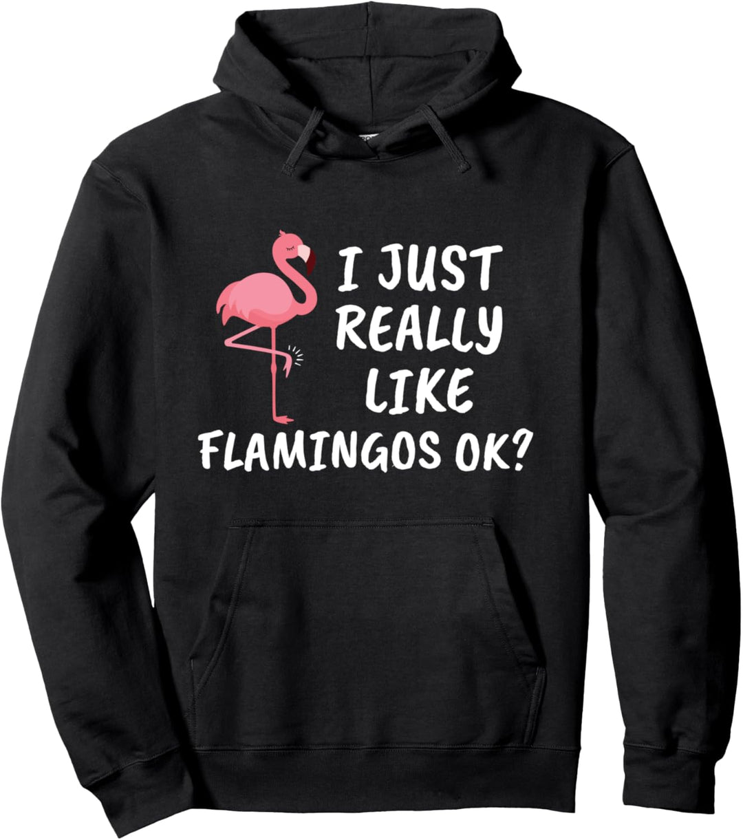 Ich mag einfach Flamingos, okay? Lustiger Flamingo. Pullover Hoodie
