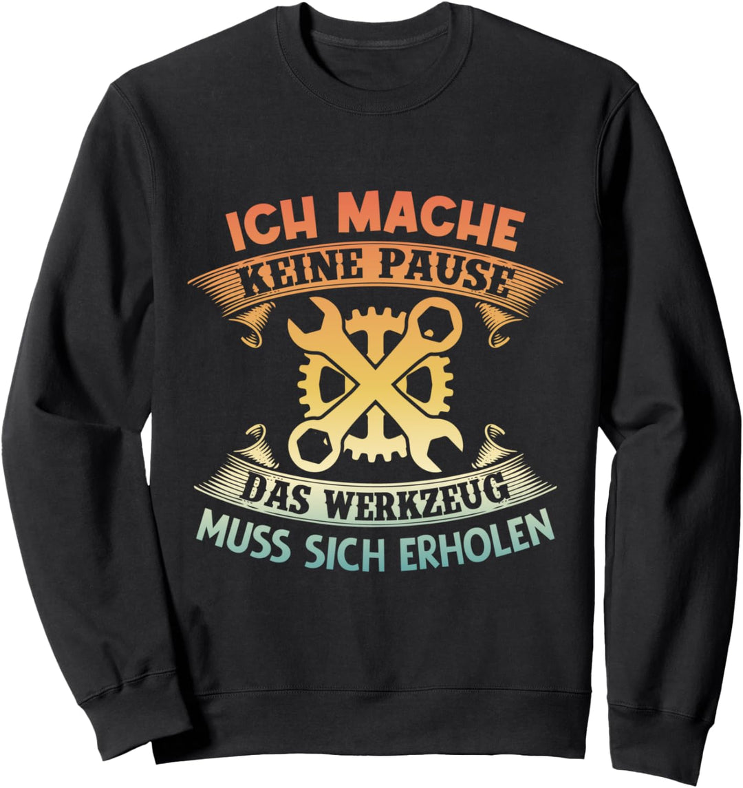 Retro Ich mache keine Pause, das Werkzeug muss Sich erholen Sweatshirt