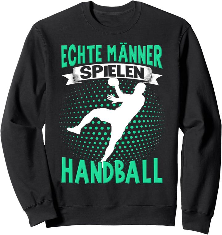 Handballer Herren Jungen Echte Männer Spielen Handball Sweatshirt
