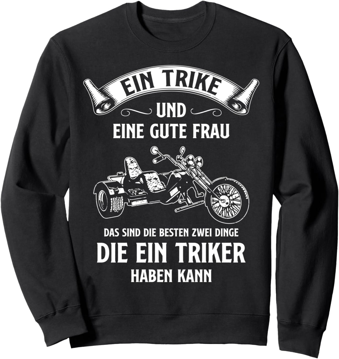 Ein Trike und eine Gute Frau sind die Besten Dinge Triker Sweatshirt