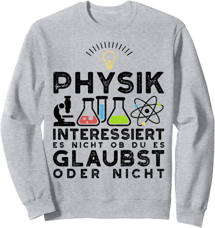 Nerd Spruch: Physik Interessiert Es Nicht... Physik Sprüche Sweatshirt