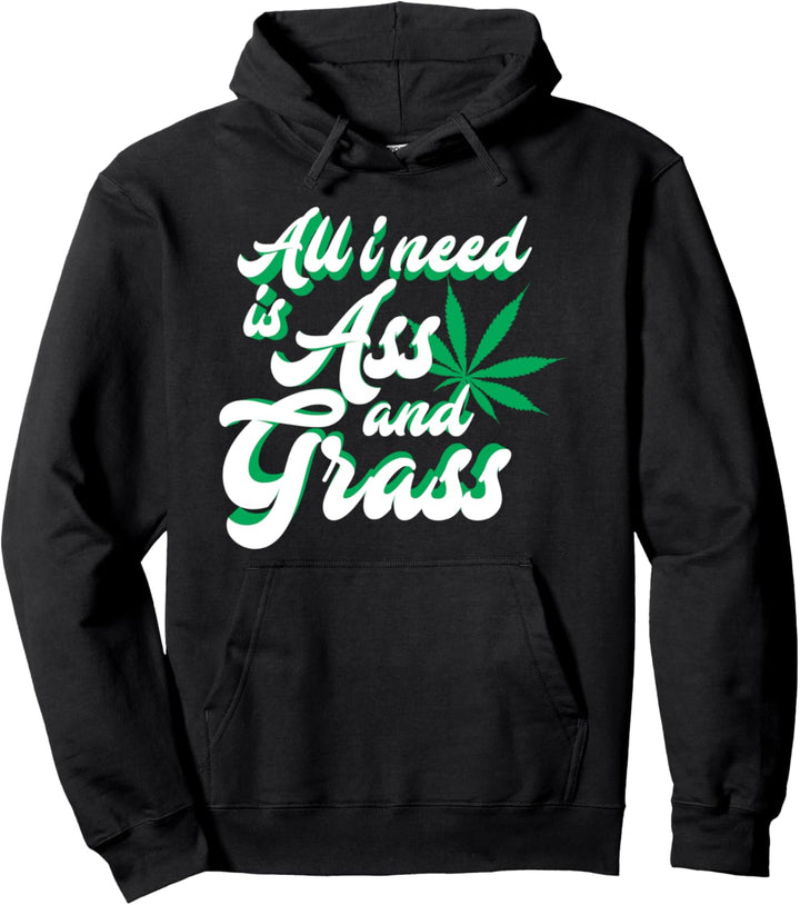 Alles was ich brauche ist Arsch Pullover Hoodie