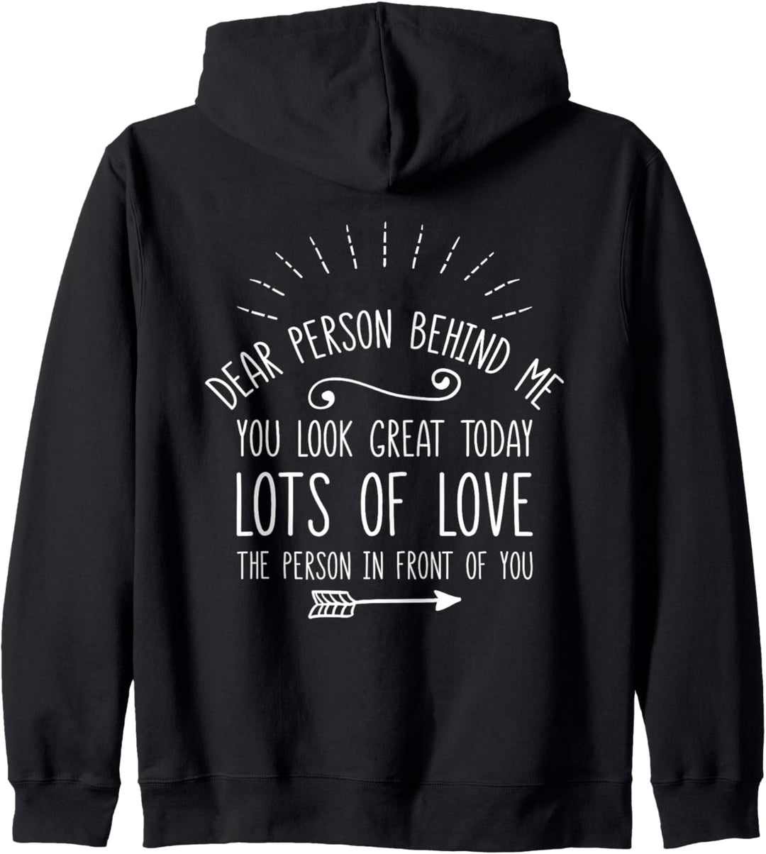 Dear Person Behind Me You Look Great Today (Rückseite) Kapuzenjacke