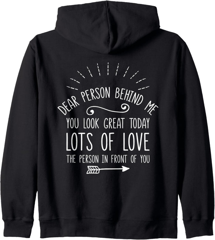 Dear Person Behind Me You Look Great Today (Rückseite) Kapuzenjacke