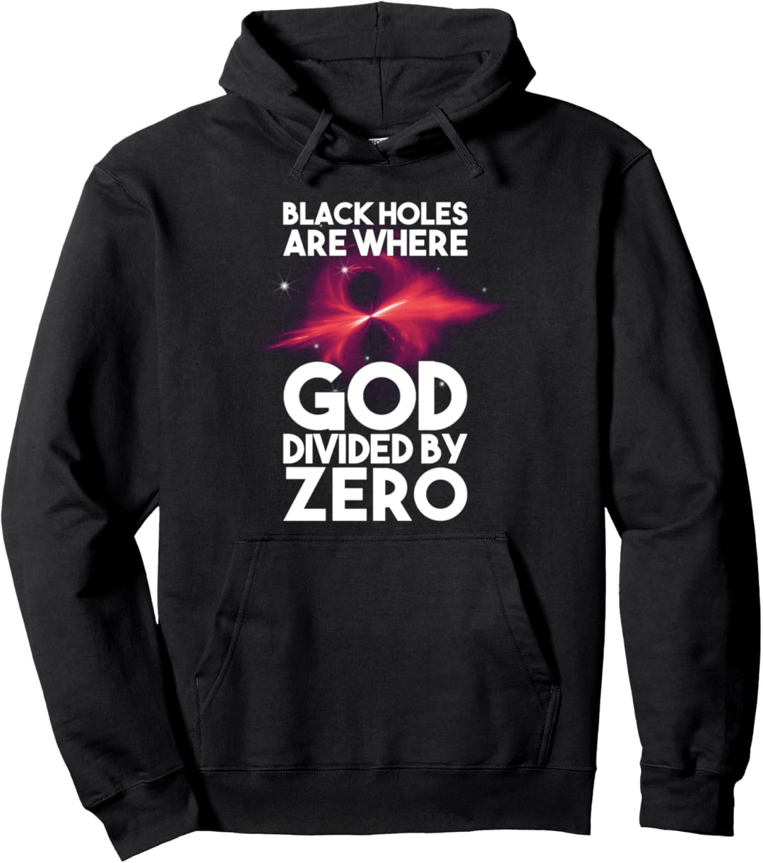Black Holes Are Where God Divided By Zero Pullover Hoodie