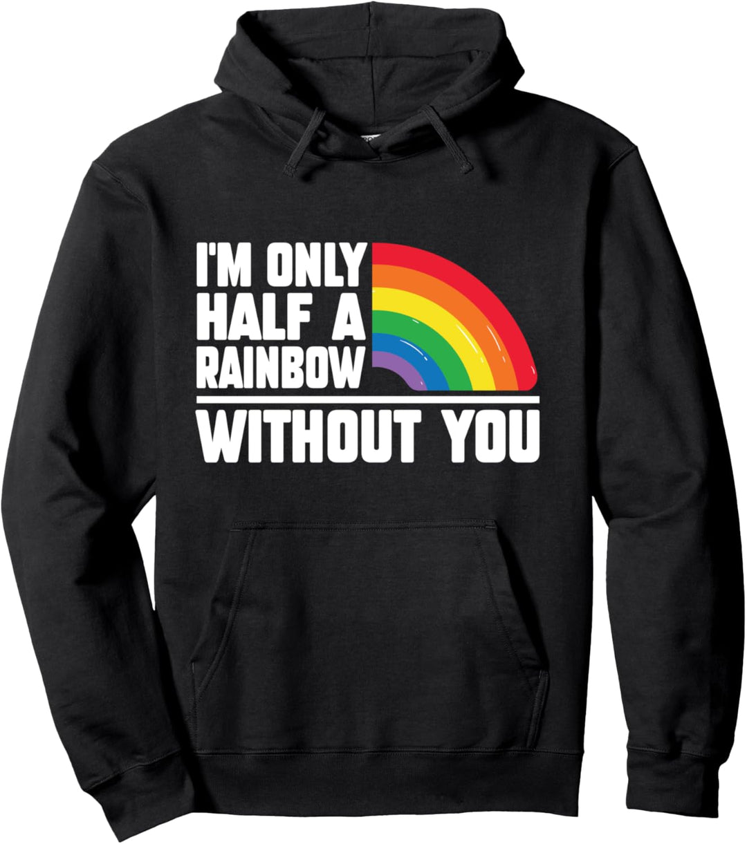 Ich bin nur ein halber Regenbogen ohne dich Valentinstag schwul Pullover Hoodie