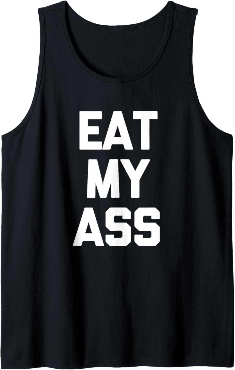 Eat My Ass T-Shirt Lustiger Spruch sarkastisch Neuheit Humor cool Tank Top
