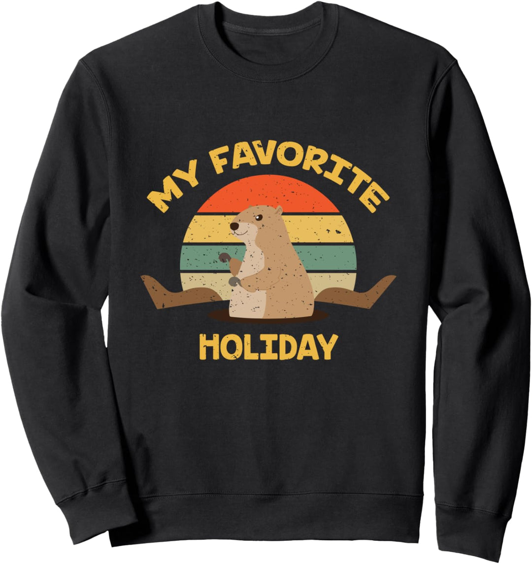 My Favorite Holiday Ground Hog Funny Groundhog Day Gift Sweatshirt