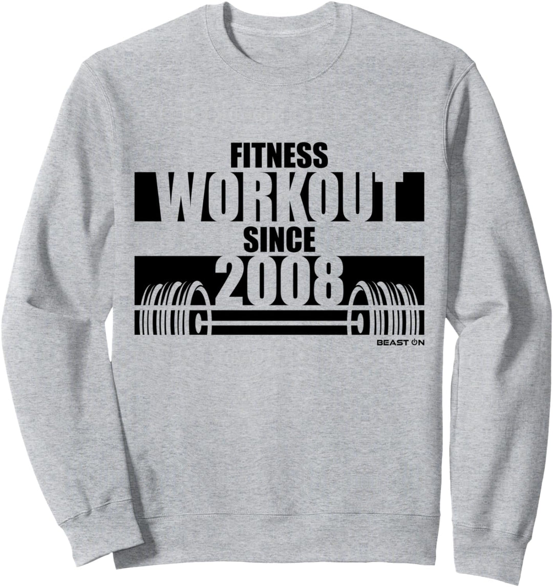 Fitness Workout since 2008 Gym Krafttraining seit 2008 Sweatshirt