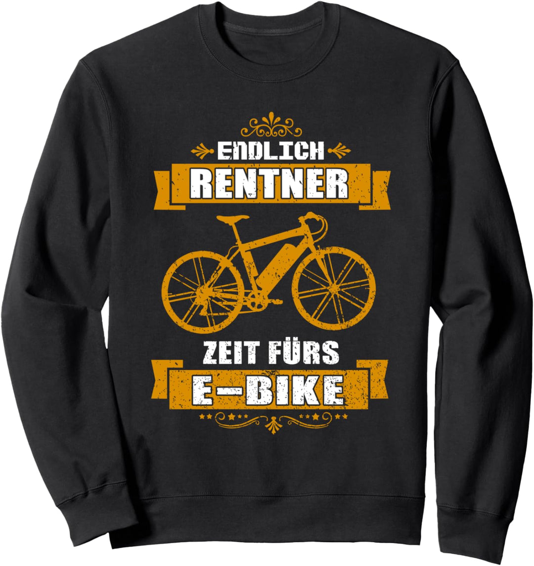 Endlich Rentner - Zeit fürs E-Bike | Rente Pension Sweatshirt
