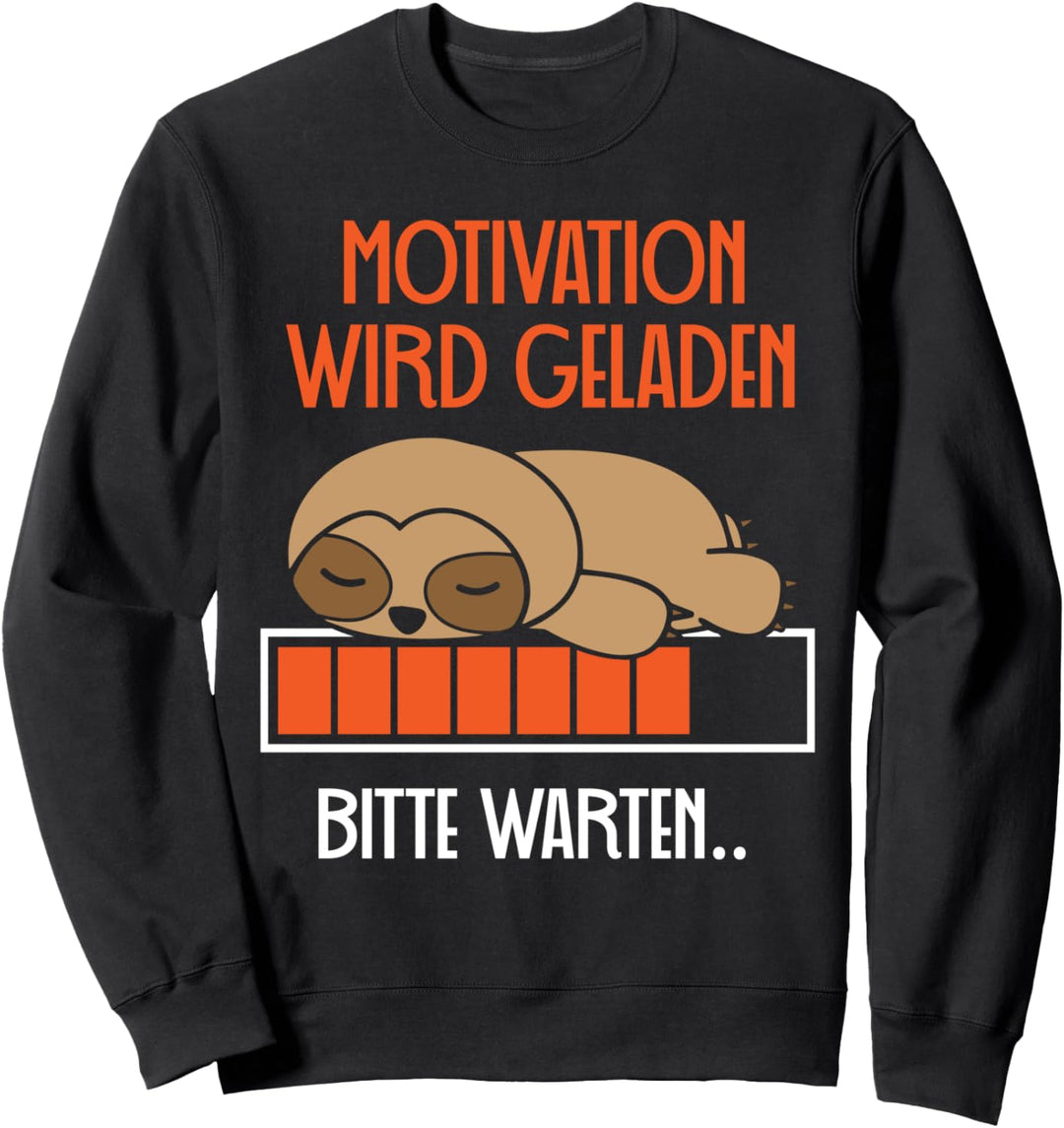 Faultierdruck Motivation wird geladen Faultier Sweatshirt