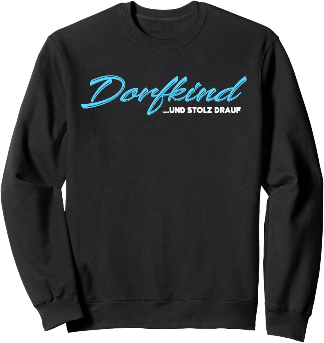 Dorfkind und stolz drauf, Landleben, Natur, Dorf Sweatshirt