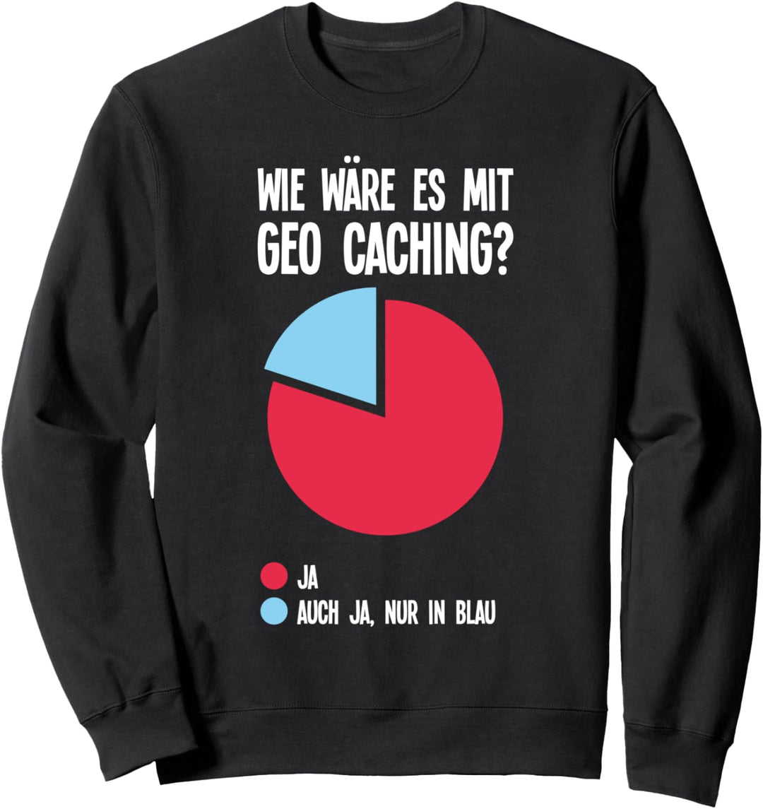 Lustige Zitate für Geo-Caching ll Geocaches Caches Sweatshirt