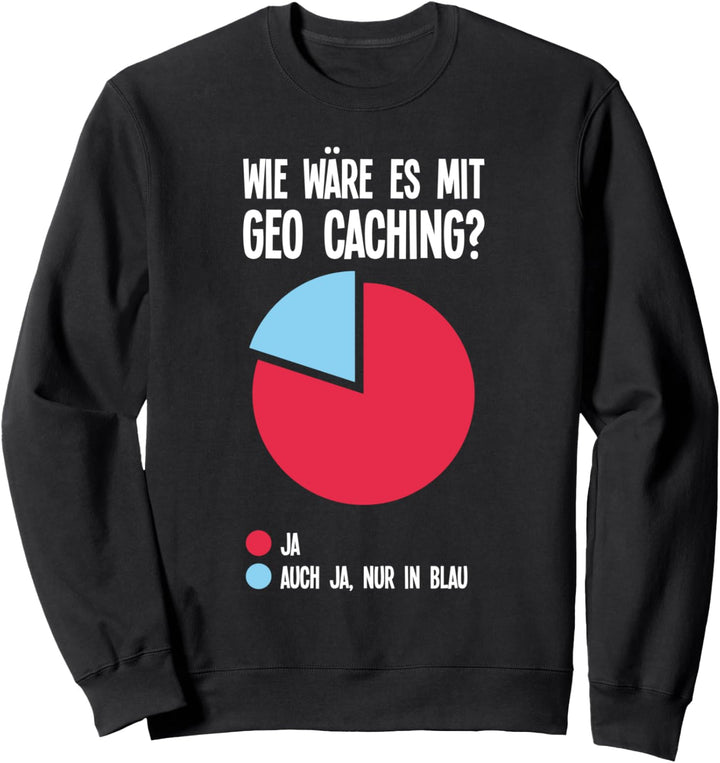 Lustige Zitate für Geo-Caching ll Geocaches Caches Sweatshirt