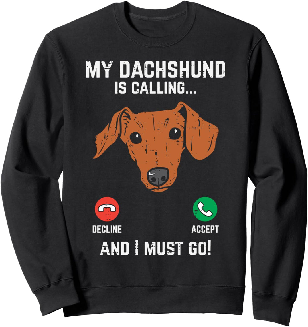 Dachshund Is Calling I Must Go Funny Weiner Dog Lover Gift Sweatshirt