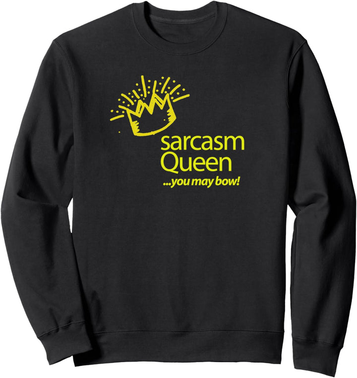 Lustiger Sarcasm Queen You May Bow Sweatshirt