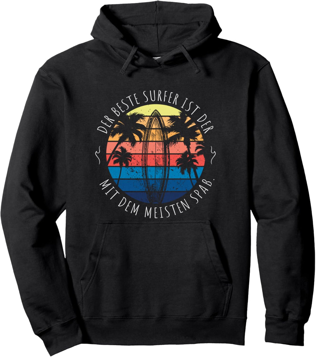 Surfer Spruch Der Beste Surfer Ist Der Mit Dem Meisten Spass Pullover Hoodie