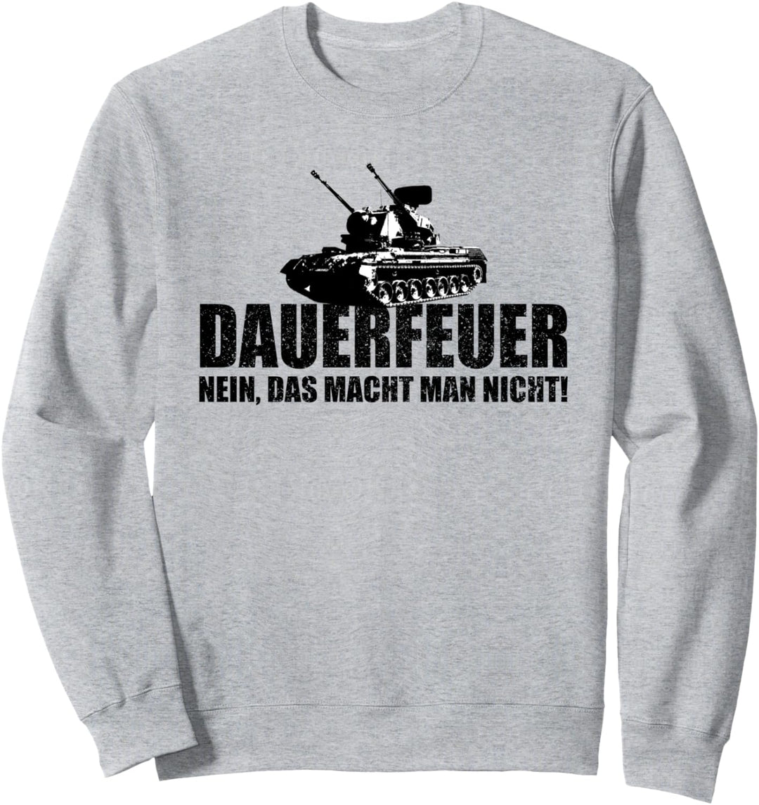 Dauerfeuer nein das macht man nicht Spruch Panzer Gepard Sweatshirt