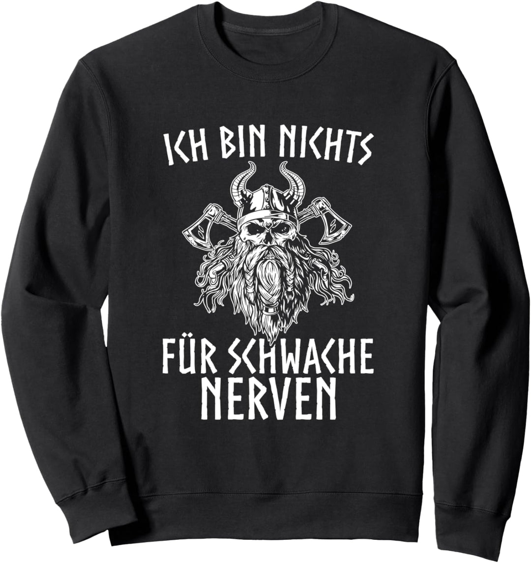 Ich bin nichts für schwache Nerven Wikinger Sweatshirt