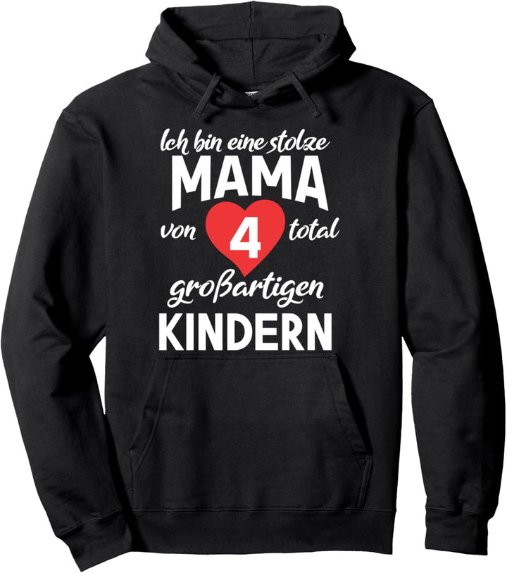 Ich bin eine stolze Mama von 4 total grossartigen Kindern! Pullover Hoodie