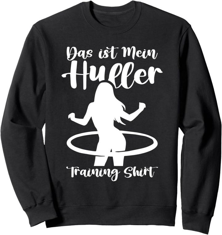 Das Ist Mein Huller Training Shirt Huller Reifen Sport Hula Sweatshirt