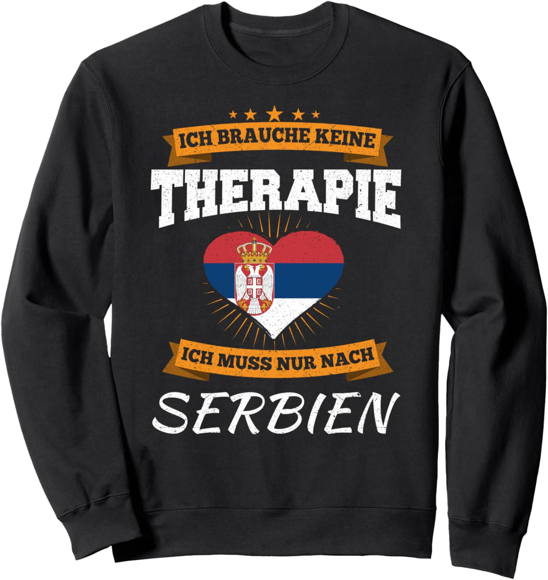 Ich Brauche Keine Therapie Ich Muss Nur Nach Serbien Sweatshirt