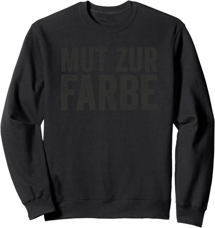 Mut Zur Farbe Sweatshirt