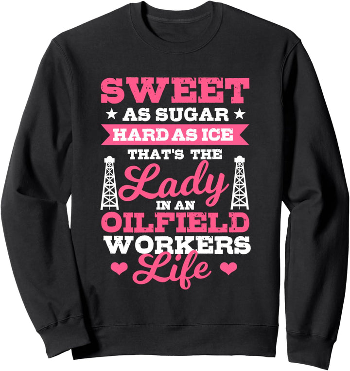 Oilfield Workers Geschenke Oil Rig Oilfield Wife Life Sweatshirt